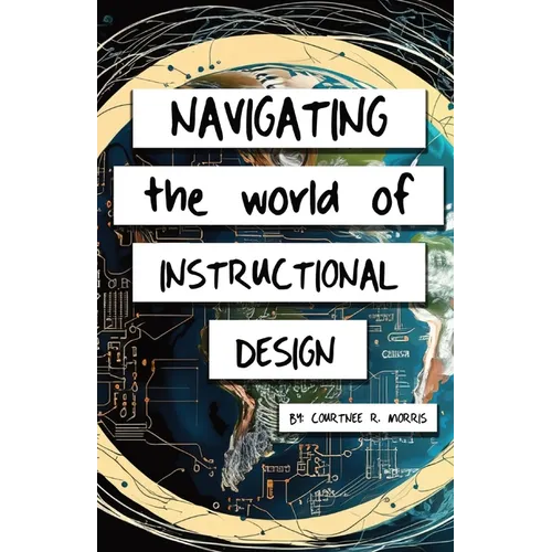 Navigating the World of Instructional Design - Paperback