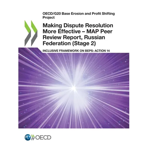 Making Dispute Resolution More Effective - MAP Peer Review Report, Russian Federation (Stage 2) - Paperback