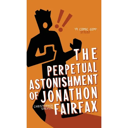 The Perpetual Astonishment of Jonathon Fairfax - Hardcover
