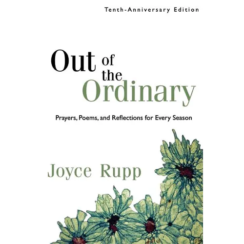 Out of the Ordinary: Prayers, Poems, and Reflections for Every Season - Paperback