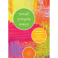 Small Simple Ways: An Ignatian Daybook for Healthy Spiritual Living - Paperback