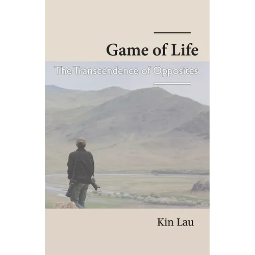 Game of Life: The Transcendence of Opposites - Paperback