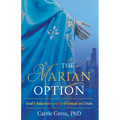 The Marian Option: God's Solution to a Civilization in Crisis - Hardcover