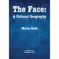 The Face: A Cultural Geography - Hardcover