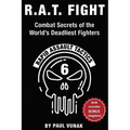 R.A.T. FIGHT Combat Secrets of the World's Deadliest Fighters: Rapid Assault Tactics - Paperback