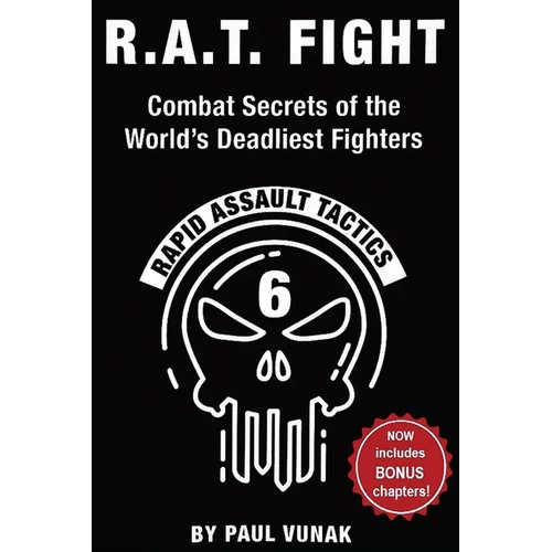 R.A.T. FIGHT Combat Secrets of the World's Deadliest Fighters: Rapid Assault Tactics - Paperback