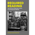Required Reading: The Life of Everyday Texts in the British Empire - Paperback