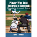 Player Won-Lost Records in Baseball: Measuring Performance in Context - Paperback
