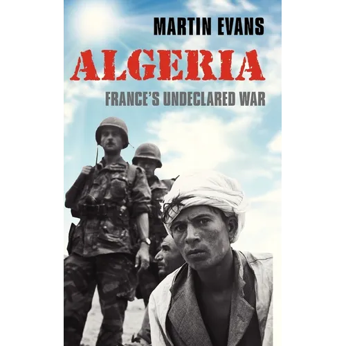 Algeria: France's Undeclared War - Hardcover