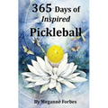 365 Days of Inspired Pickleball: Read this book and it will make you a better player...guaranteed! - Paperback