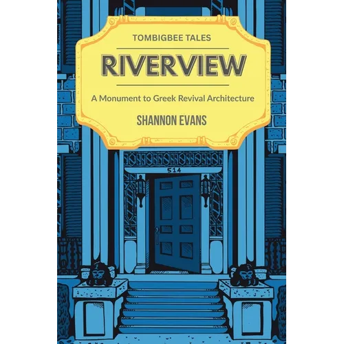 Riverview: A Monument to Greek Revival Architecture - Paperback