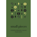 Small Pieces - Hardcover
