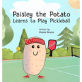 Paisley the Potato Learns to Play Pickleball - Hardcover