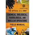 Official U.S. Army Chemical, Biological, Radiological, and Nuclear Operations Field Manual - Paperback