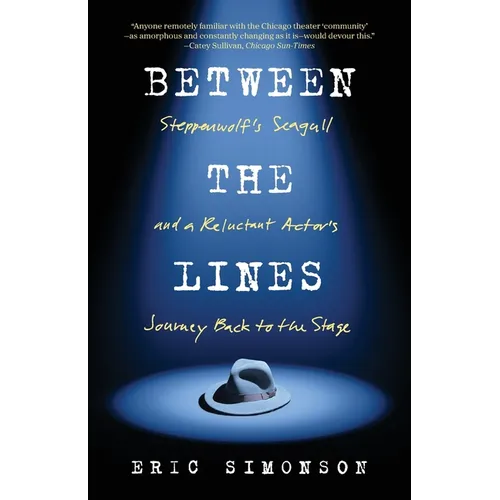 Between the Lines: Steppenwolf's Seagull and A Reluctant Actor's Journey Back to the Stage - Paperback