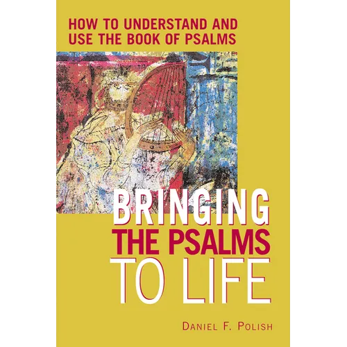 Bringing the Psalms to Life: How to Understand and Use the Book of Psalms - Paperback
