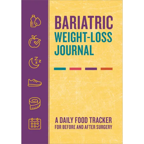 Bariatric Weight-Loss Journal: A Daily Food Tracker for Before and After Surgery - Paperback