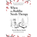 When the Buddha Needs Therapy - Paperback