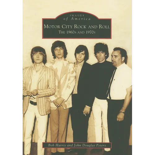 Motor City Rock and Roll: The 1960s and 1970s - Paperback