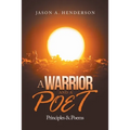 A Warrior and a Poet: Principles & Poems - Paperback