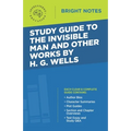 Study Guide to The Invisible Man and Other Works by H. G. Wells - Paperback