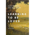 Learning to Be Loved: The Everyday Believer's Guide to a Rich Relationship with God - Paperback