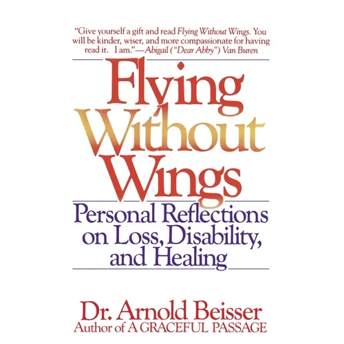 Flying Without Wings: Personal Reflections on Loss, Disability and Healing - Paperback