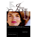 What Jackie Taught Us: Lessons from the Remarkable Life of Jacqueline Kennedy Onassis - Paperback