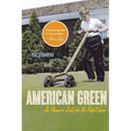 American Green: The Obsessive Quest for the Perfect Lawn - Paperback