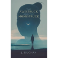 The Awestruck and The Moonstruck - Paperback