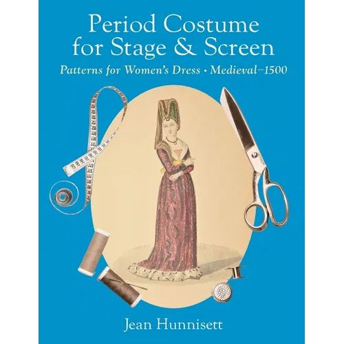 Period Costume for Stage & Screen: Patterns for Women's Dress, Medieval - 1500 - Paperback