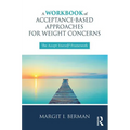 A Workbook of Acceptance-Based Approaches for Weight Concerns: The Accept Yourself! Framework - Paperback