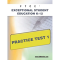 FTCE Exceptional Student Education K-12 Practice Test 1 - Paperback