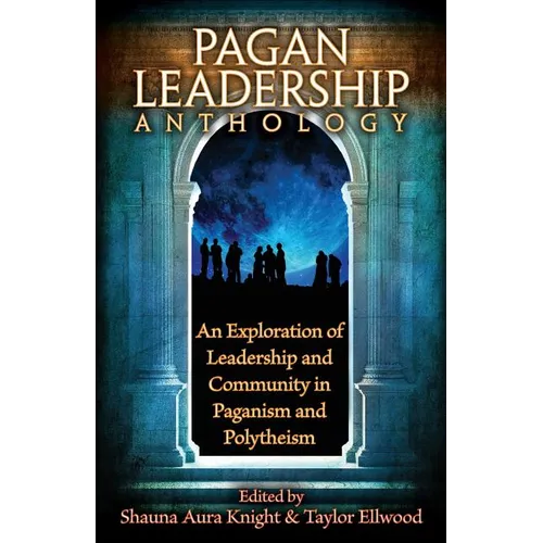 The Pagan Leadership Anthology - Paperback
