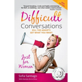 Difficult Conversations Just for Women: Kill the Anxiety. Get What You Want. - Paperback