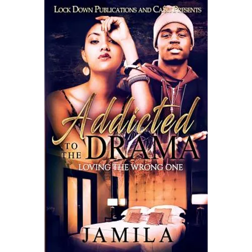 Addicted to the Drama: Loving the Wrong One - Paperback