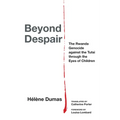 Beyond Despair: The Rwanda Genocide Against the Tutsi Through the Eyes of Children - Paperback