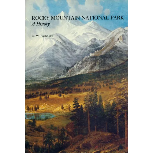 Rocky Mountain National Park: A History - Paperback