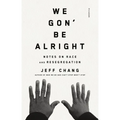 We Gon' Be Alright: Notes on Race and Resegregation - Paperback