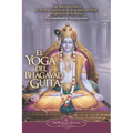 El Yoga del Bhagavad Guita: Una Introduccion a la Ciencia Universal de la Union Con Dios Originaria de la India = The Yoga of the Bhagavad Gita - Paperback