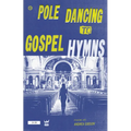Pole Dancing to Gospel Hymns - Hardcover