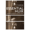 Essential Muir (Revised): A Selection of John Muir's Best (and Worst) Writings - Paperback