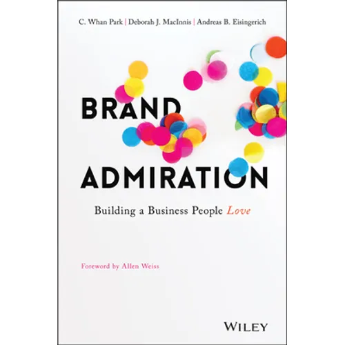 Brand Admiration: Building a Business People Love - Hardcover