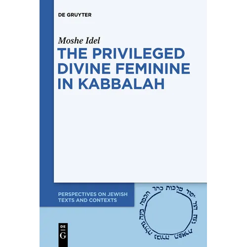 The Privileged Divine Feminine in Kabbalah - Paperback