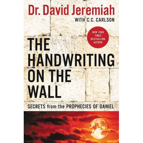 The Handwriting on the Wall: Secrets from the Prophecies of Daniel - Paperback