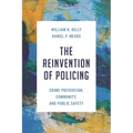 The Reinvention of Policing: Crime Prevention, Community, and Public Safety - Hardcover