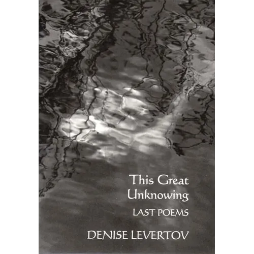 This Great Unknowing: Last Poems - Paperback