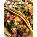 50 Fun and Flavorful Fusion Tacos Recipes - Paperback