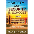 Safety and Security in Schools: A guide to Schools for Safety and Security - Paperback
