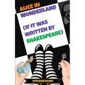 Alice in Wonderland (If It Was Written by Shakespeare) - Paperback